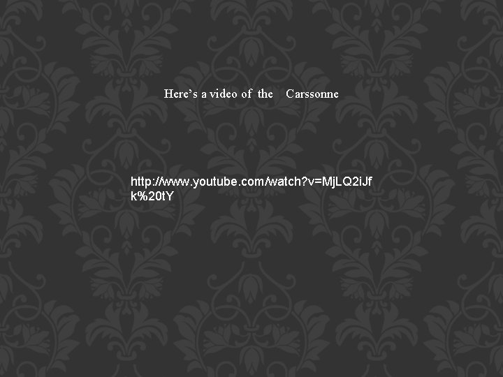 Here’s a video of the Carssonne http: //www. youtube. com/watch? v=Mj. LQ 2 i.