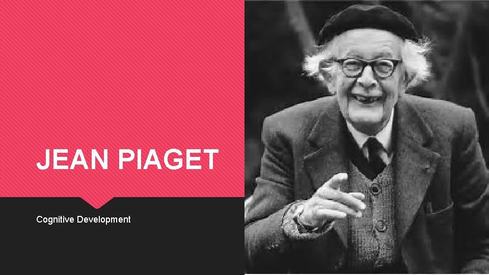 JEAN PIAGET Cognitive Development 