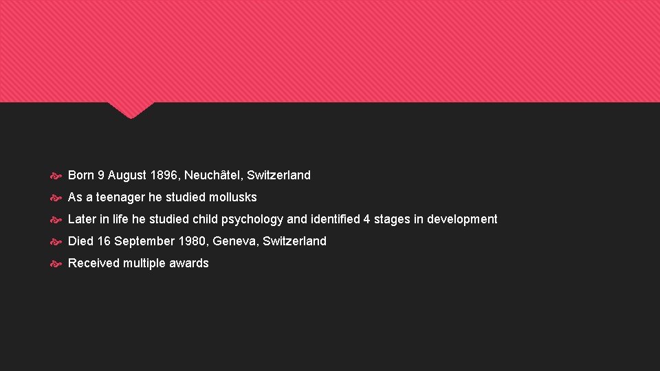  Born 9 August 1896, Neuchâtel, Switzerland As a teenager he studied mollusks Later