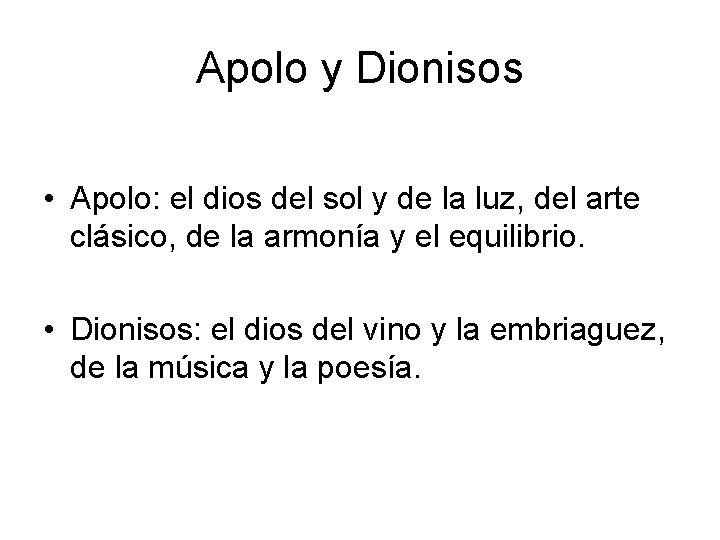 Apolo y Dionisos • Apolo: el dios del sol y de la luz, del