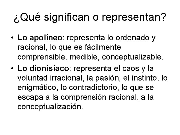 ¿Qué significan o representan? • Lo apolíneo: representa lo ordenado y racional, lo que