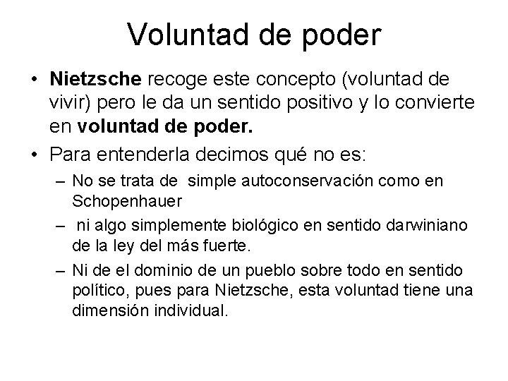 Voluntad de poder • Nietzsche recoge este concepto (voluntad de vivir) pero le da