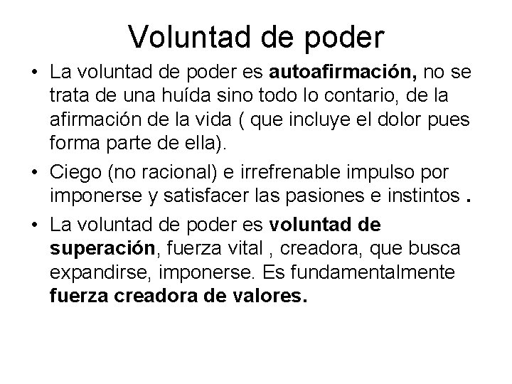 Voluntad de poder • La voluntad de poder es autoafirmación, no se trata de