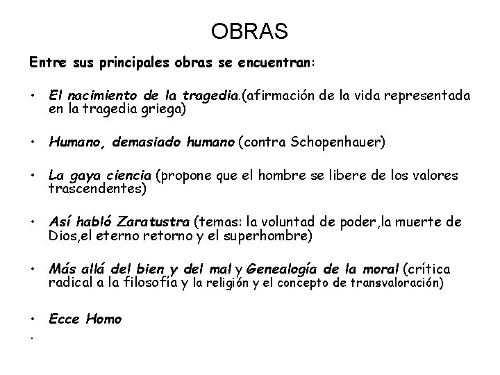 OBRAS Entre sus principales obras se encuentran: • El nacimiento de la tragedia. (afirmación