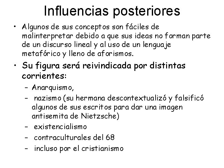 Influencias posteriores • Algunos de sus conceptos son fáciles de malinterpretar debido a que