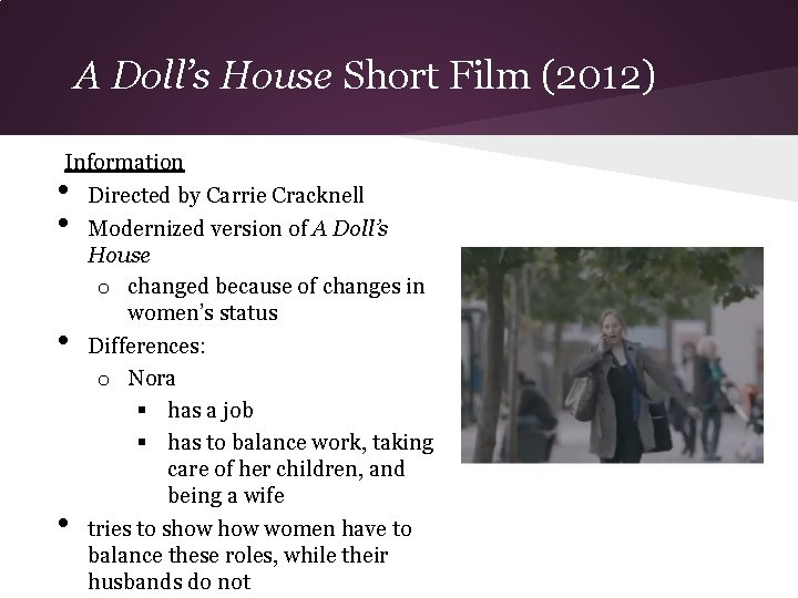 A Doll’s House Short Film (2012) Information Directed by Carrie Cracknell Modernized version of
