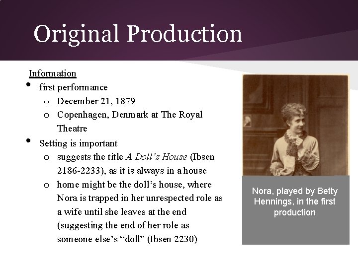 Original Production Information first performance o December 21, 1879 o Copenhagen, Denmark at The