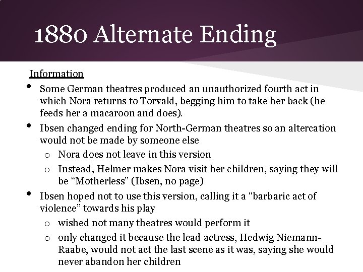 1880 Alternate Ending Information Some German theatres produced an unauthorized fourth act in which