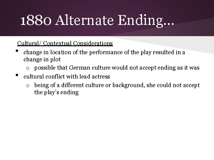 1880 Alternate Ending. . . Cultural/ Contextual Considerations change in location of the performance