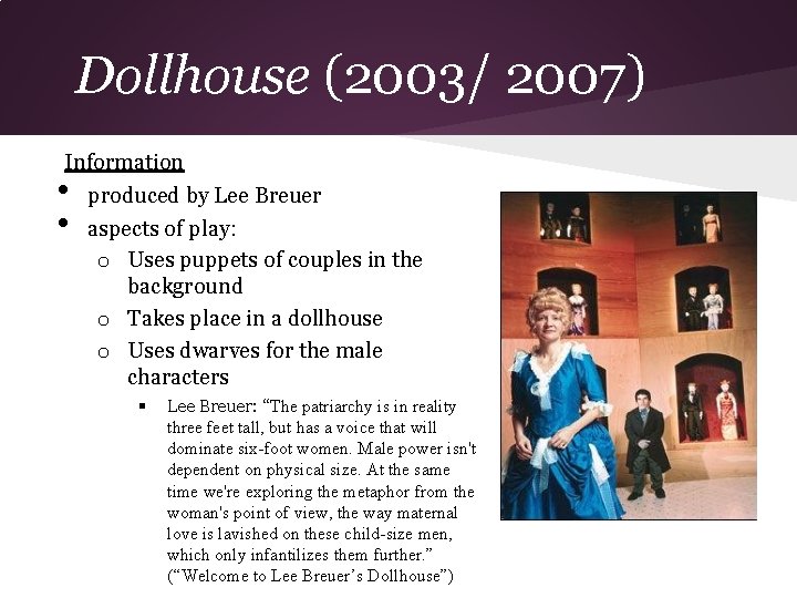 Dollhouse (2003/ 2007) Information produced by Lee Breuer aspects of play: o Uses puppets