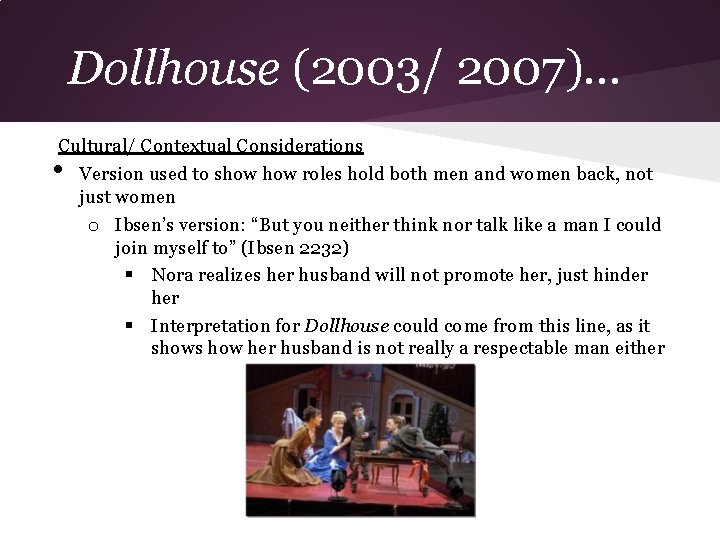 Dollhouse (2003/ 2007). . . Cultural/ Contextual Considerations • Version used to show roles