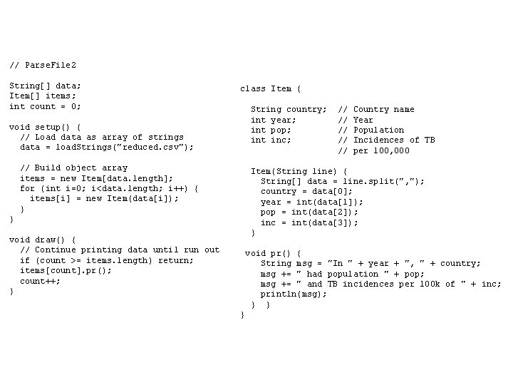 // Parse. File 2 String[] data; Item[] items; int count = 0; class Item