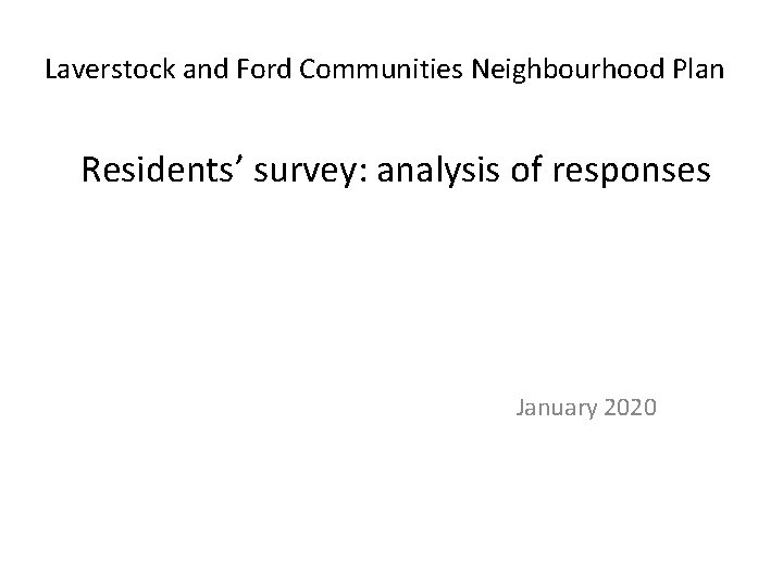 Laverstock and Ford Communities Neighbourhood Plan Residents’ survey: analysis of responses January 2020 