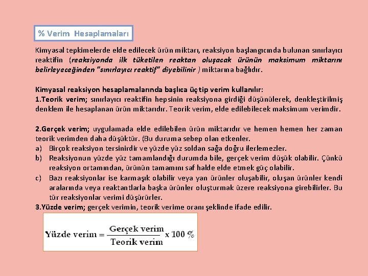 % Verim Hesaplamaları Kimyasal tepkimelerde elde edilecek ürün miktarı, reaksiyon başlangıcında bulunan sınırlayıcı reaktifin