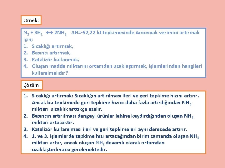 Örnek: N 2 + 3 H 2 ↔ 2 NH 3 ΔH=-92, 22 k.