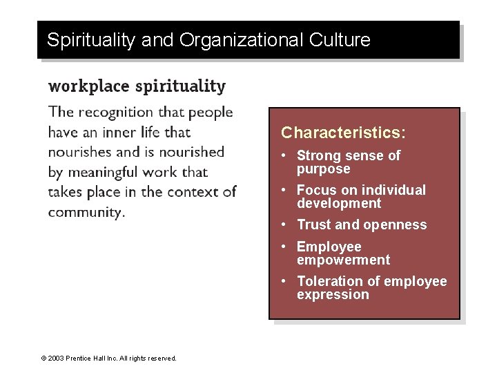 Spirituality and Organizational Culture Characteristics: • Strong sense of purpose • Focus on individual
