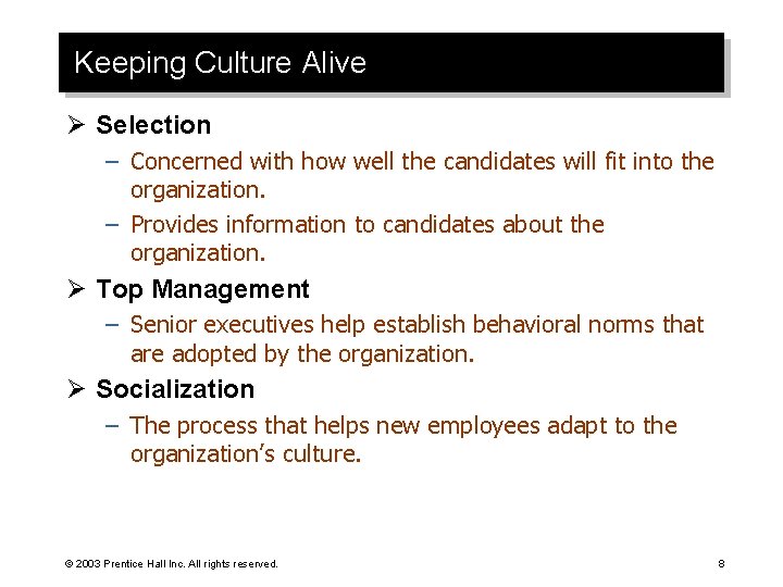 Keeping Culture Alive Ø Selection – Concerned with how well the candidates will fit