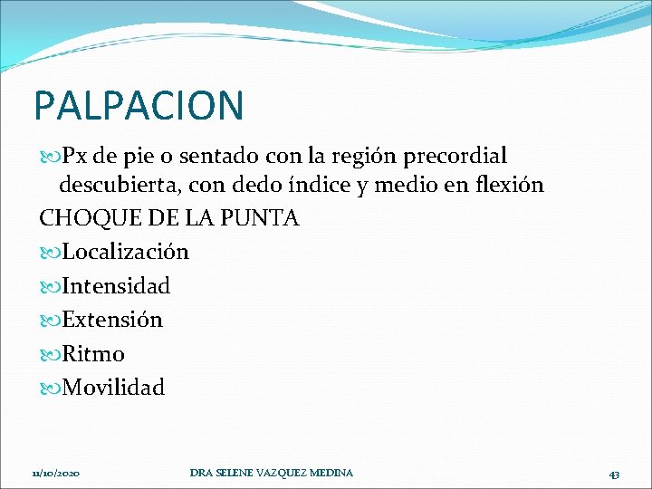 PALPACION Px de pie o sentado con la región precordial descubierta, con dedo índice