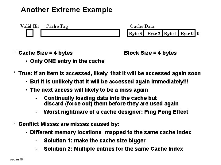 Another Extreme Example Valid Bit Cache Tag ° Cache Size = 4 bytes •