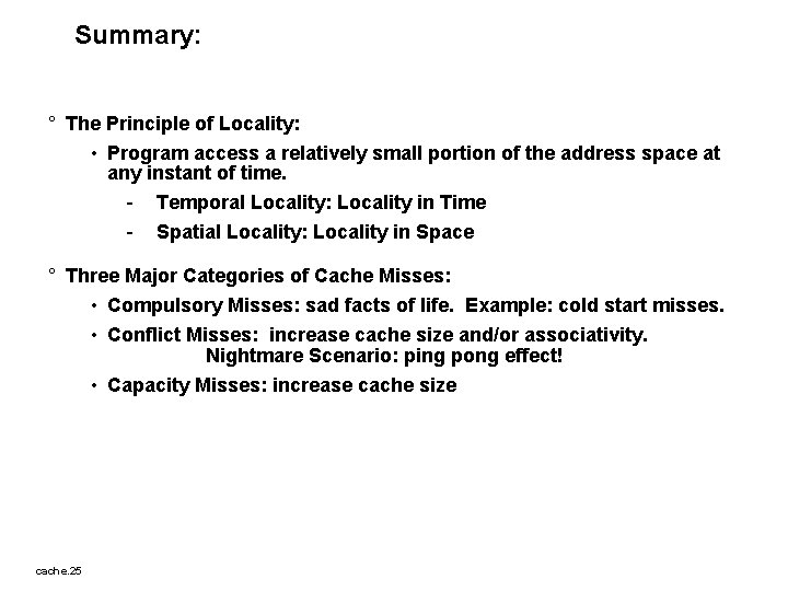 Summary: ° The Principle of Locality: • Program access a relatively small portion of
