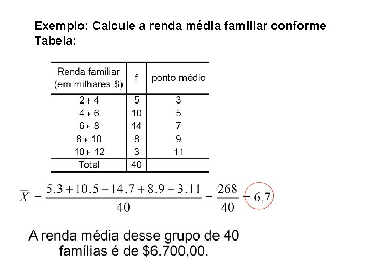 Exemplo: Calcule a renda média familiar conforme Tabela: 