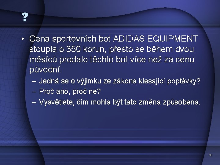 ? • Cena sportovních bot ADIDAS EQUIPMENT stoupla o 350 korun, přesto se během