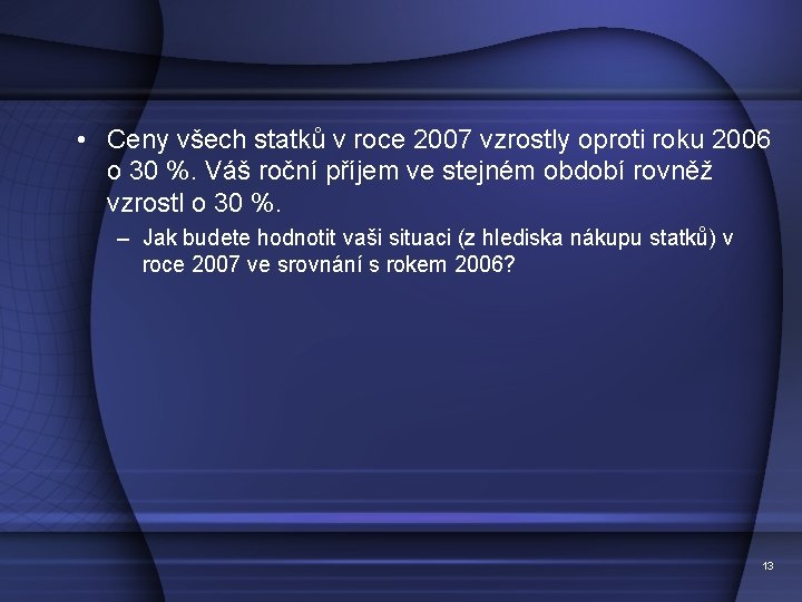  • Ceny všech statků v roce 2007 vzrostly oproti roku 2006 o 30