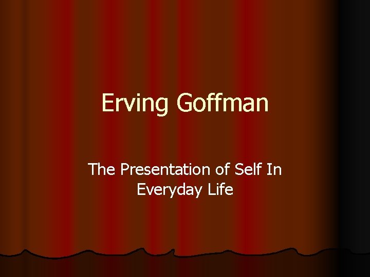 Erving Goffman The Presentation of Self In Everyday Life 