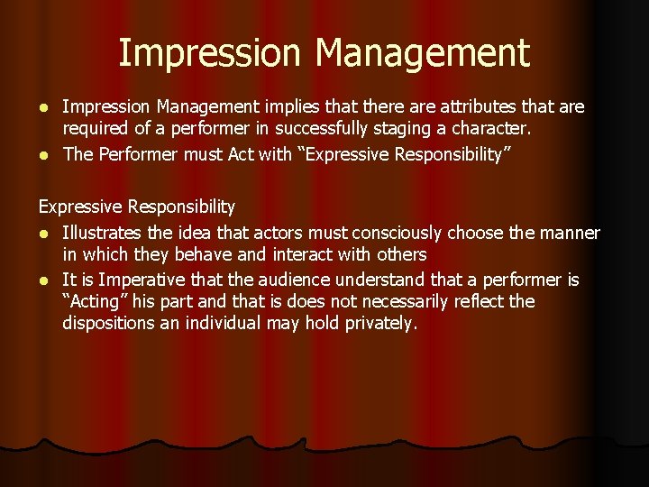 Impression Management implies that there attributes that are required of a performer in successfully