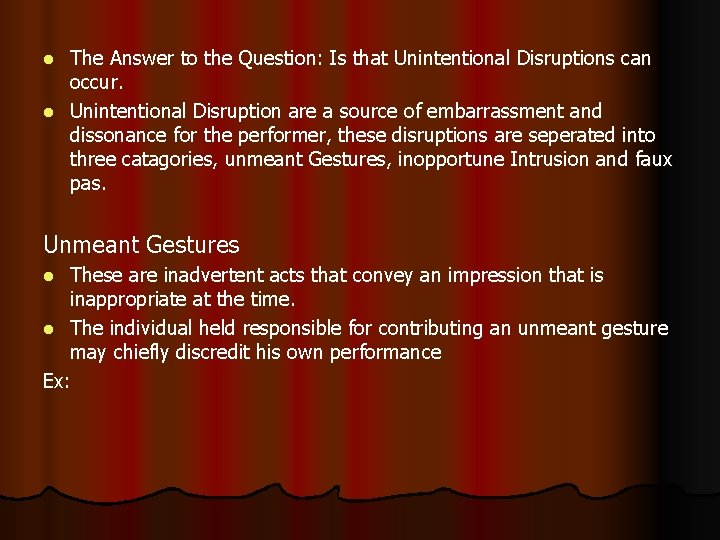 The Answer to the Question: Is that Unintentional Disruptions can occur. l Unintentional Disruption
