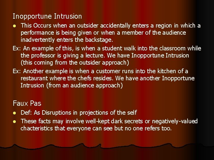Inopportune Intrusion This Occurs when an outsider accidentally enters a region in which a