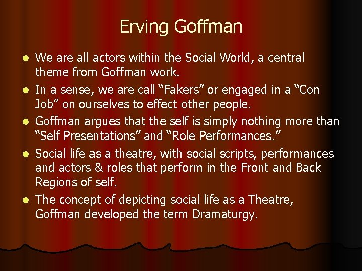 Erving Goffman l l l We are all actors within the Social World, a