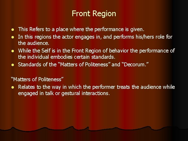Front Region This Refers to a place where the performance is given. l In