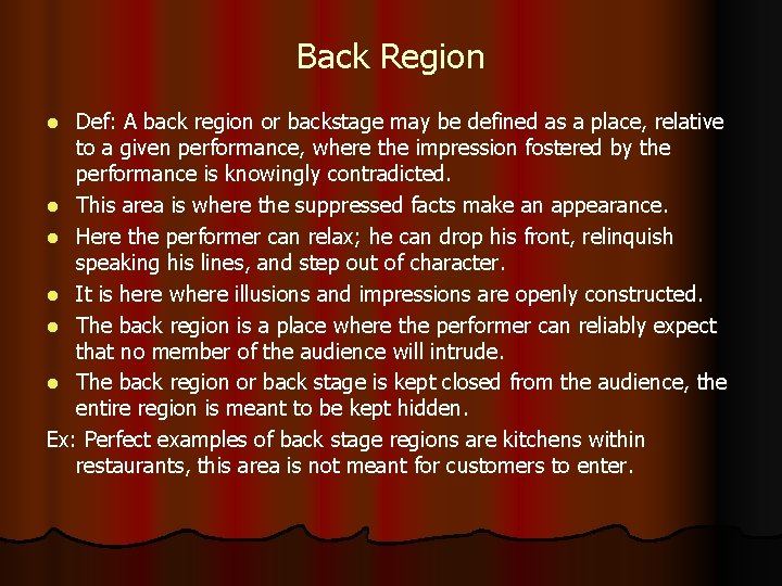 Back Region Def: A back region or backstage may be defined as a place,