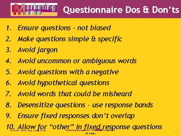 Questionnaire Dos & Don’ts 1. Ensure questions - not biased 2. Make questions simple