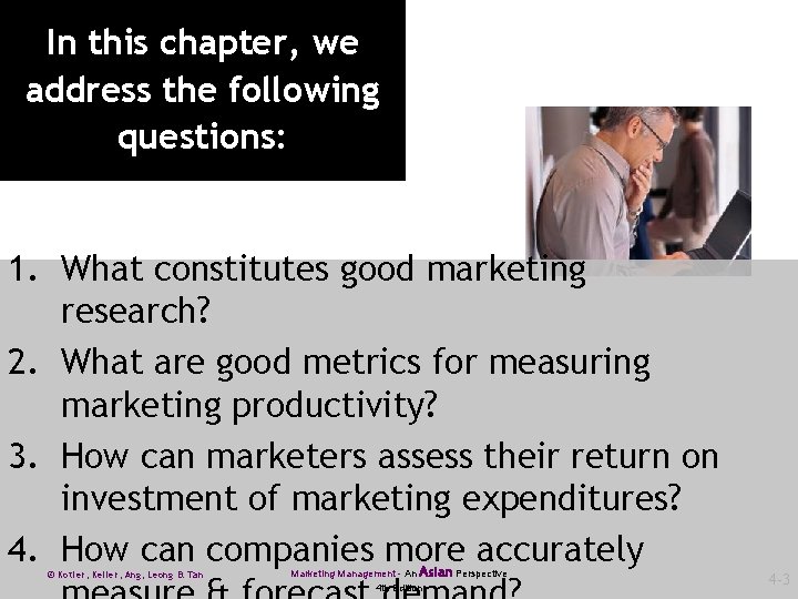 In this chapter, we address the following questions: 1. What constitutes good marketing research?