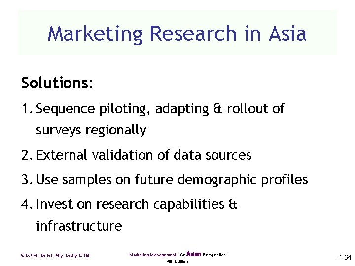 Marketing Research in Asia Solutions: 1. Sequence piloting, adapting & rollout of surveys regionally