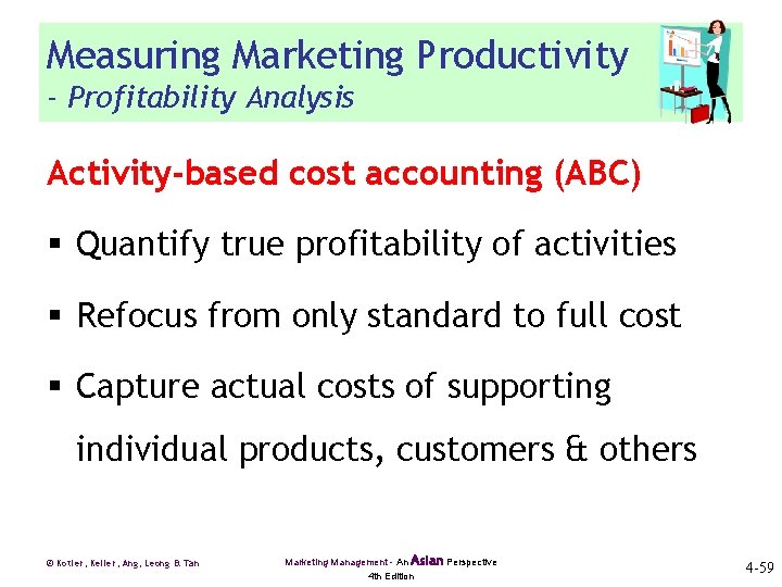 Measuring Marketing Productivity - Profitability Analysis Activity-based cost accounting (ABC) § Quantify true profitability