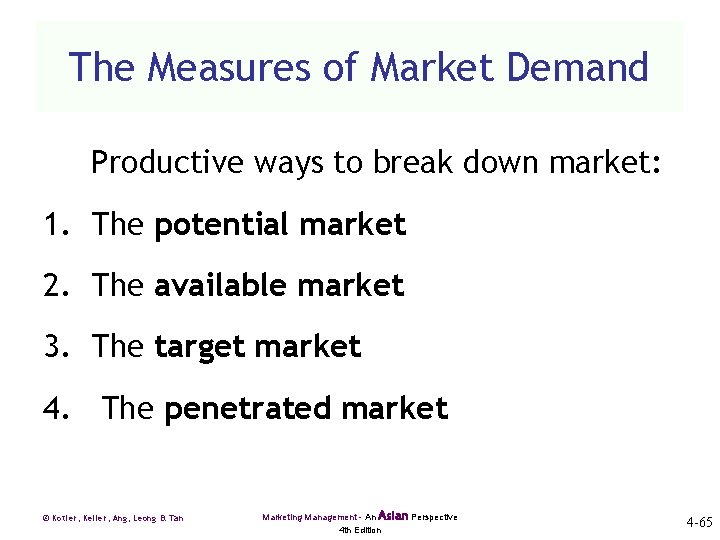 The Measures of Market Demand Productive ways to break down market: 1. The potential