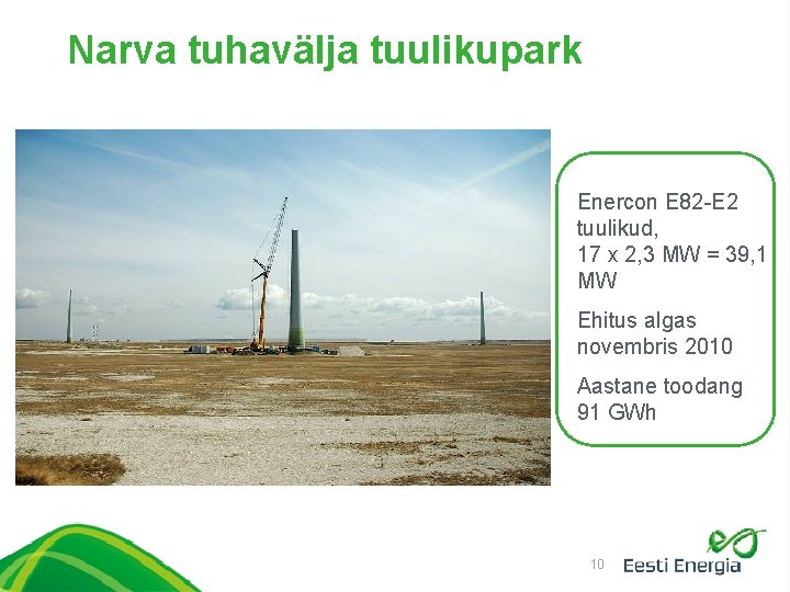 Narva tuhavälja tuulikupark Enercon E 82 -E 2 tuulikud, 17 x 2, 3 MW