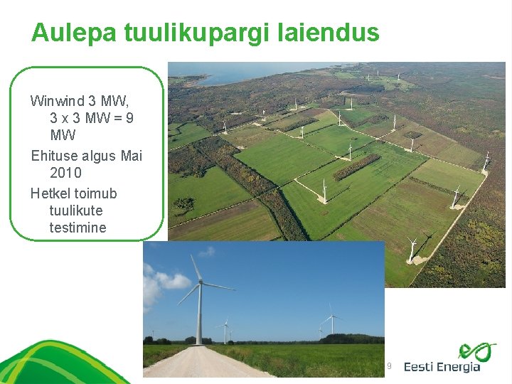 Aulepa tuulikupargi laiendus Winwind 3 MW, 3 x 3 MW = 9 MW Ehituse