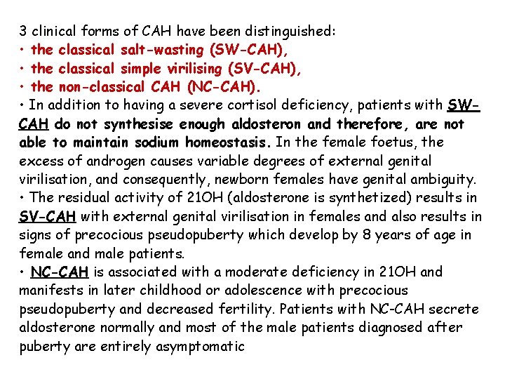 3 clinical forms of CAH have been distinguished: • the classical salt-wasting (SW-CAH), •