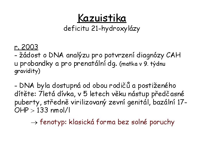 Kazuistika deficitu 21 -hydroxylázy r. 2003 - žádost o DNA analýzu pro potvrzení diagnózy