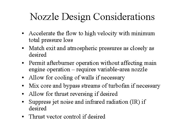 Nozzle Design Considerations • Accelerate the flow to high velocity with minimum total pressure