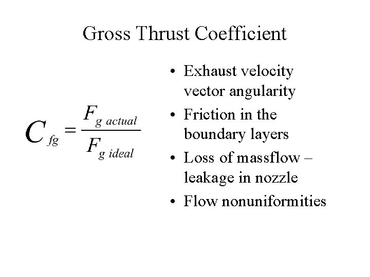 Gross Thrust Coefficient • Exhaust velocity vector angularity • Friction in the boundary layers