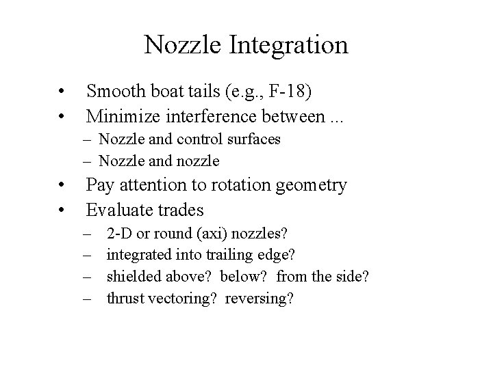 Nozzle Integration • • Smooth boat tails (e. g. , F-18) Minimize interference between.