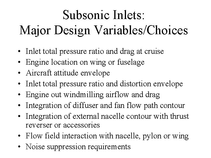 Subsonic Inlets: Major Design Variables/Choices • • Inlet total pressure ratio and drag at