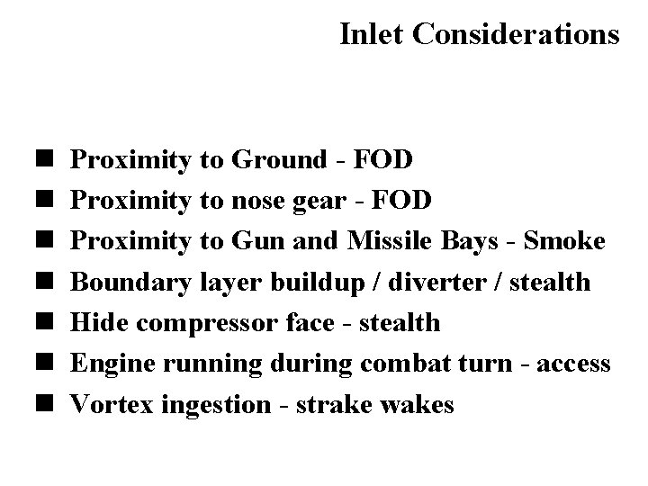 Inlet Considerations n n n n Proximity to Ground - FOD Proximity to nose
