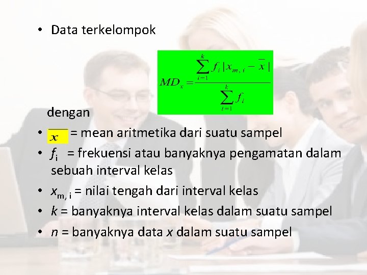  • Data terkelompok • • • dengan = mean aritmetika dari suatu sampel