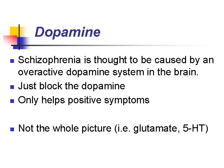 Dopamine n Schizophrenia is thought to be caused by an overactive dopamine system in